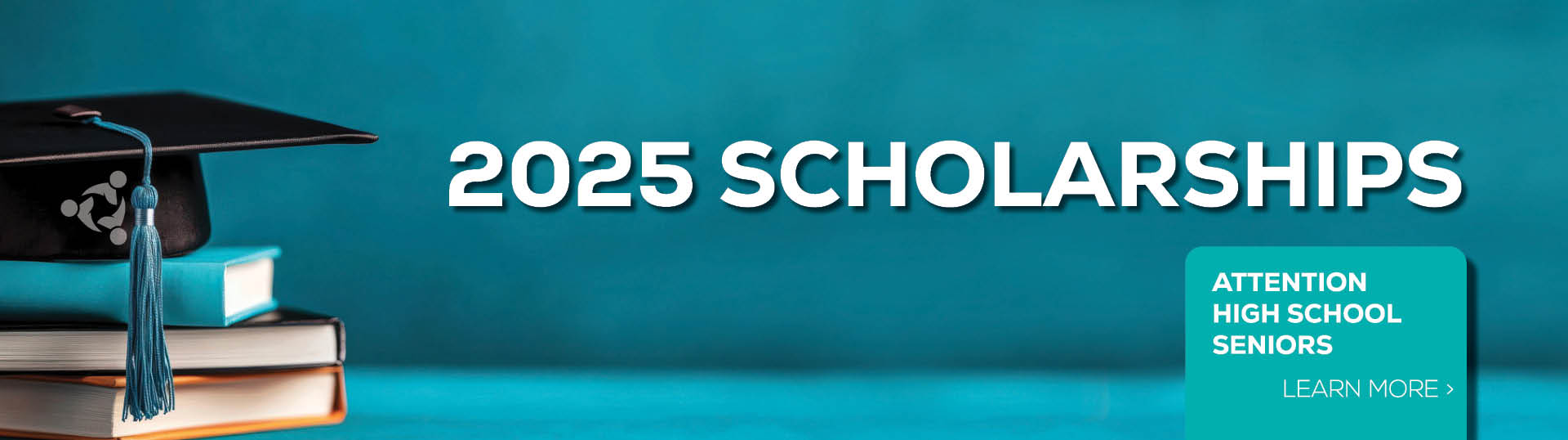 2025 Scholarship Banner with learn more button