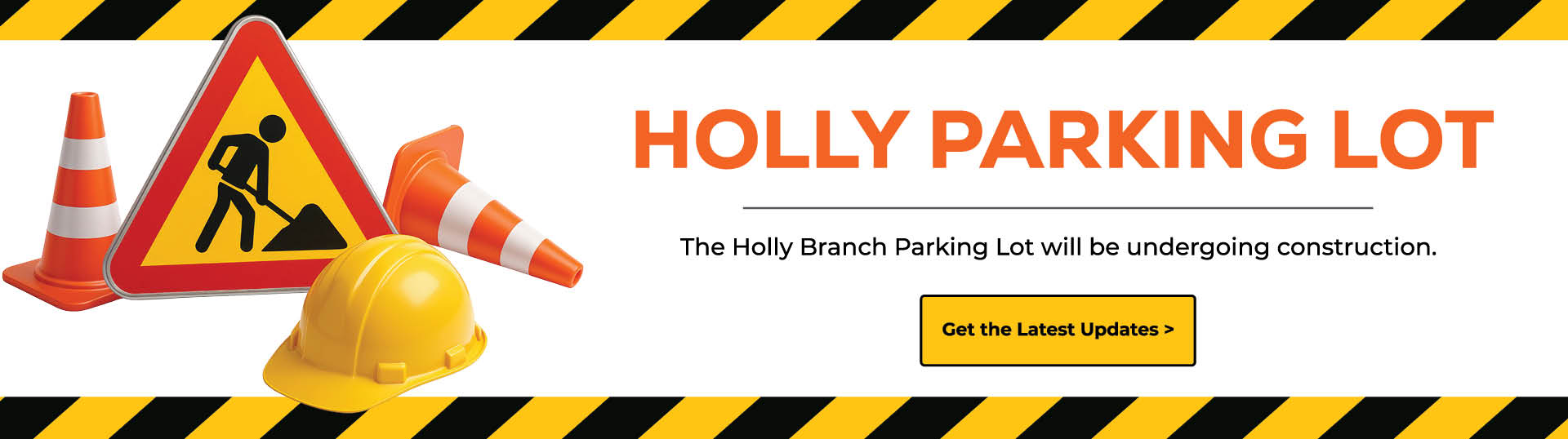 Holly Branch parking lot construction. Learn more about construction updates and branch access. v2