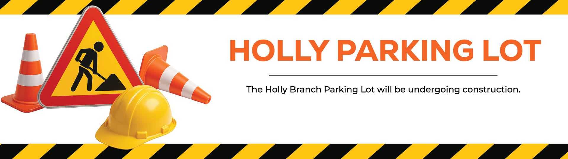 Banner announcing upcoming construction at the Holly Branch parking lot. v2
