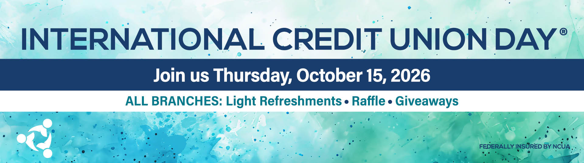 International Credit Union Day® join us at the branches on Thursday, October 15, 2026 for light refreshments, raffle & giveaways